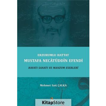 Erzurumlu Hattat Mustafa Necatüddin Efendi - Mehmet Sait Çalka