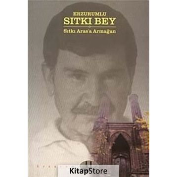 ERZURUMLU SITKI BEY - MEHMET KARATAŞ
