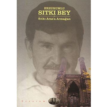 ERZURUMLU SITKI BEY - MEHMET KARATAŞ