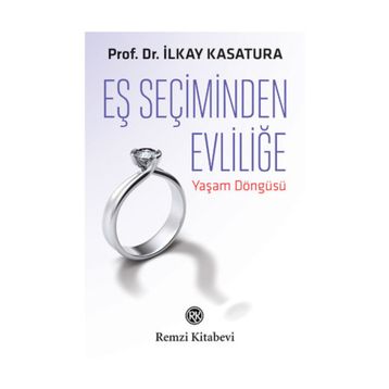 Eş Seçiminden Evliliğe - İlkay Kasatura