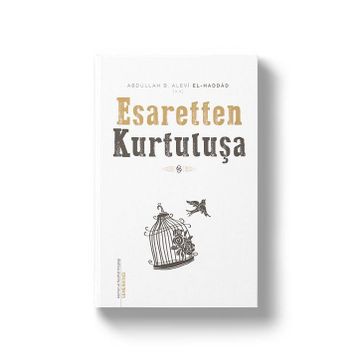 Esaretten Kurtuluşa - Abdullah Bin Alevi El Haddad