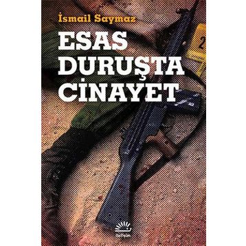 Esas Duruşta Cinayet - İsmail Saymaz