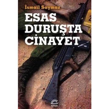Esas Duruşta Cinayet - İsmail Saymaz