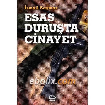 Esas Duruşta Cinayet - İsmail Saymaz