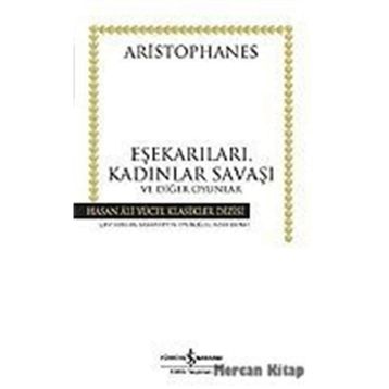 EŞEKARILARI, KADINLAR SAVAŞI VE DİĞER OYUNLAR - ARISTOPHANES