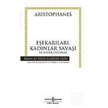 EŞEKARILARI, KADINLAR SAVAŞI VE DİĞER OYUNLAR - ARISTOPHANES