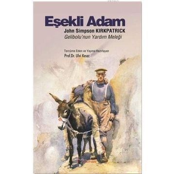 Eşekli Adam John Simpson Kirkpatrick - Sir Irving Benson