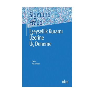Eşeysellik Üzerine Üç Deneme - Sigmund Freud