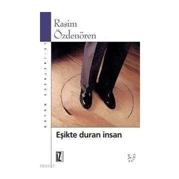 EŞİKTE DURAN İNSAN - RASIM ÖZDENÖREN