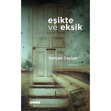 Eşikte Ve Eksik - Sercan Ceylan