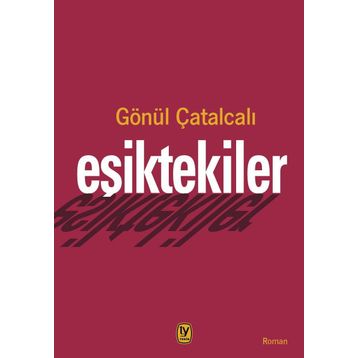 Eşiktekiler - Gönül Çatalcalı