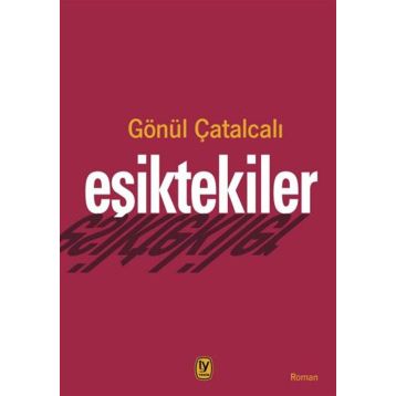 Eşiktekiler - Gönül Çatalcalı