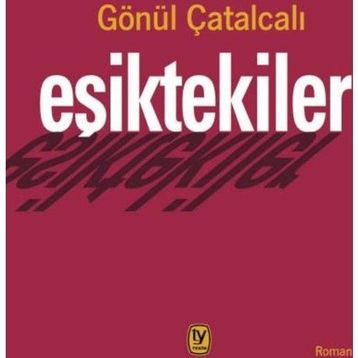 Eşiktekiler - Gönül Çatalcalı