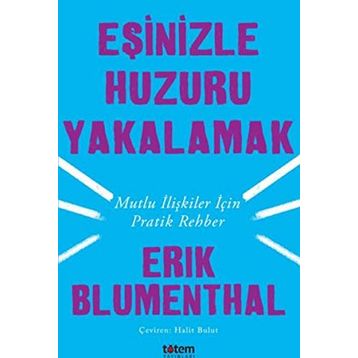 Eşinizle Huzuru Yakalamak - Erik Blumenthal