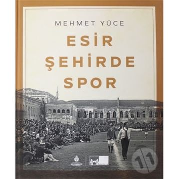 Esir Şehirde Spor - Mehmet Yüce