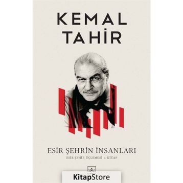 ESIR ŞEHRİN İNSANLARI - KEMAL TAHIR
