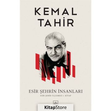 ESIR ŞEHRİN İNSANLARI - KEMAL TAHIR