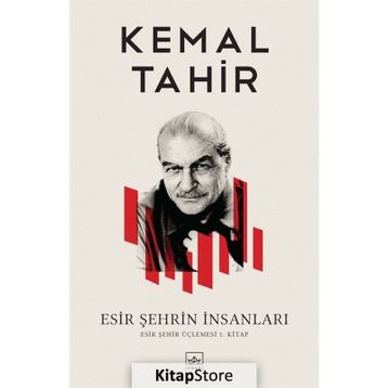 ESIR ŞEHRİN İNSANLARI - KEMAL TAHIR