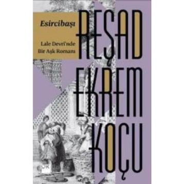 ESİRCİBAŞI - REŞAD EKREM KOÇU