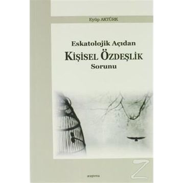 Eskatolojik Açıdan Kişisel Özdeşlik Sorunu - Eyüp Aktürk