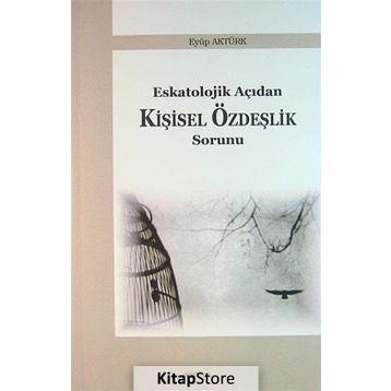 Eskatolojik Açıdan Kişisel Özdeşlik Sorunu - Eyüp Aktürk