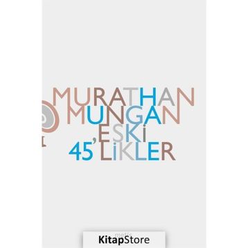 ESKI 45 LIKLER - MURATHAN MUNGAN