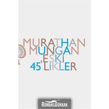 ESKI 45 LIKLER - MURATHAN MUNGAN
