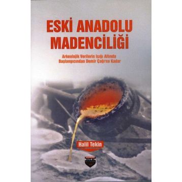 Eski Anadolu Madenciliği - Halil Tekin