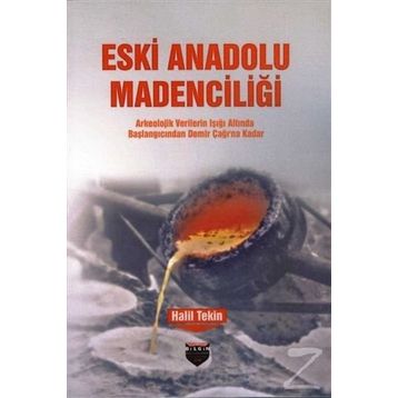 Eski Anadolu Madenciliği - Halil Tekin