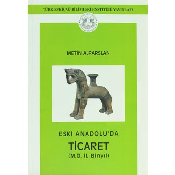 Eski Anadolu’da Ticaret - METİN ALPARSLAN