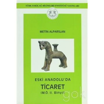 Eski Anadolu’da Ticaret - METİN ALPARSLAN