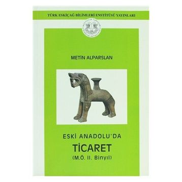 Eski Anadolu’da Ticaret - METİN ALPARSLAN