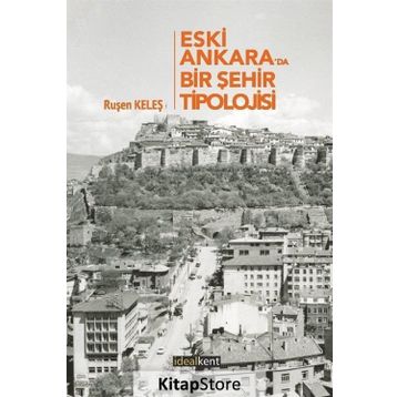 Eski Ankara'da Bir Şehir Tipolojisi - Ruşen Keleş