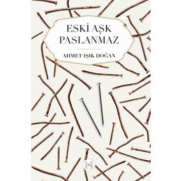 Eski Aşk Paslanmaz - Ahmet Işık Doğan