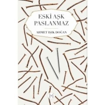 Eski Aşk Paslanmaz - Ahmet Işık Doğan