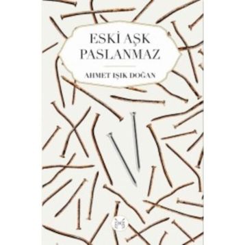 Eski Aşk Paslanmaz - Ahmet Işık Doğan