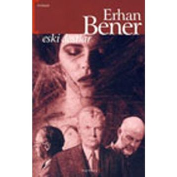 ESKI DOSTLAR - ERHAN BENER
