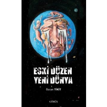 Eski Düzen Yeni Dünya - Özcan Tikit