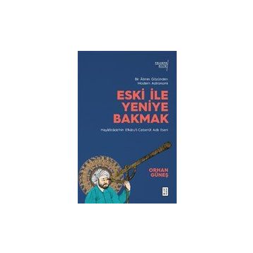 Eski İle Yeniye Bakmak - Orhan Güneş