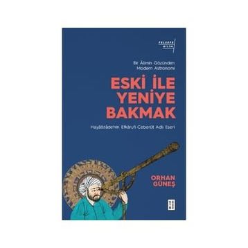 Eski İle Yeniye Bakmak - Orhan Güneş