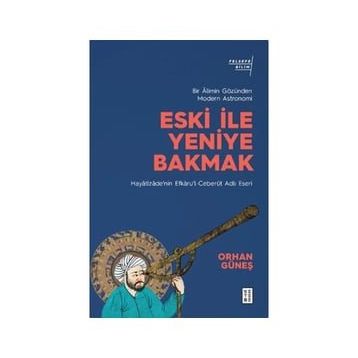 Eski İle Yeniye Bakmak - Orhan Güneş
