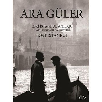 Eski İstanbul Anıları - Ara Güler