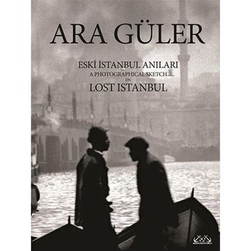 Eski İstanbul Anıları - Ara Güler