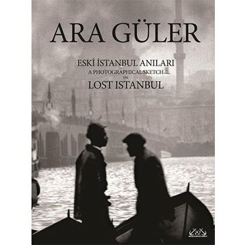 Eski İstanbul Anıları - Ara Güler