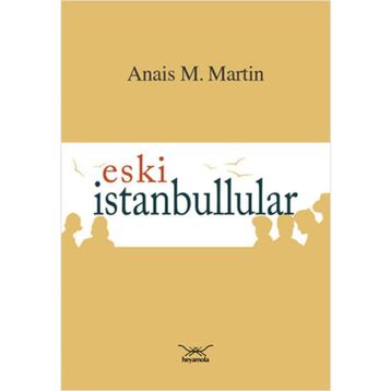 Eski İstanbullular - Anais M. Martin