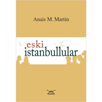 Eski İstanbullular - Anais M. Martin