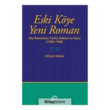 Eski Köye Yeni Roman - Erkan Irmak