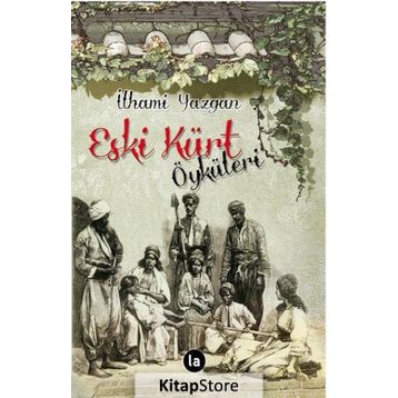 Eski Kürt Öyküleri - İlhami Yazgan