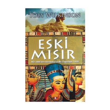 ESKI MISIR M.Ö 3000'DEN KLEOPATRA'YA BIR UYGARLIĞIN TARIHI - TOBY WILKINSON