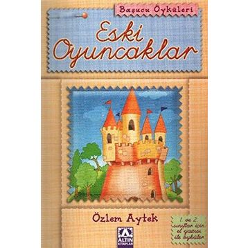 ESKI OYUNCAKLAR - ÖZLEM AYTEK